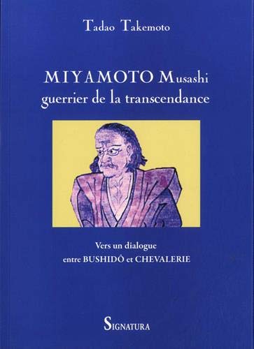 <em>Miyamoto Musashi, guerrier de la transcendance. Vers un dialogue entre Bushidô et chevalerie </em>
